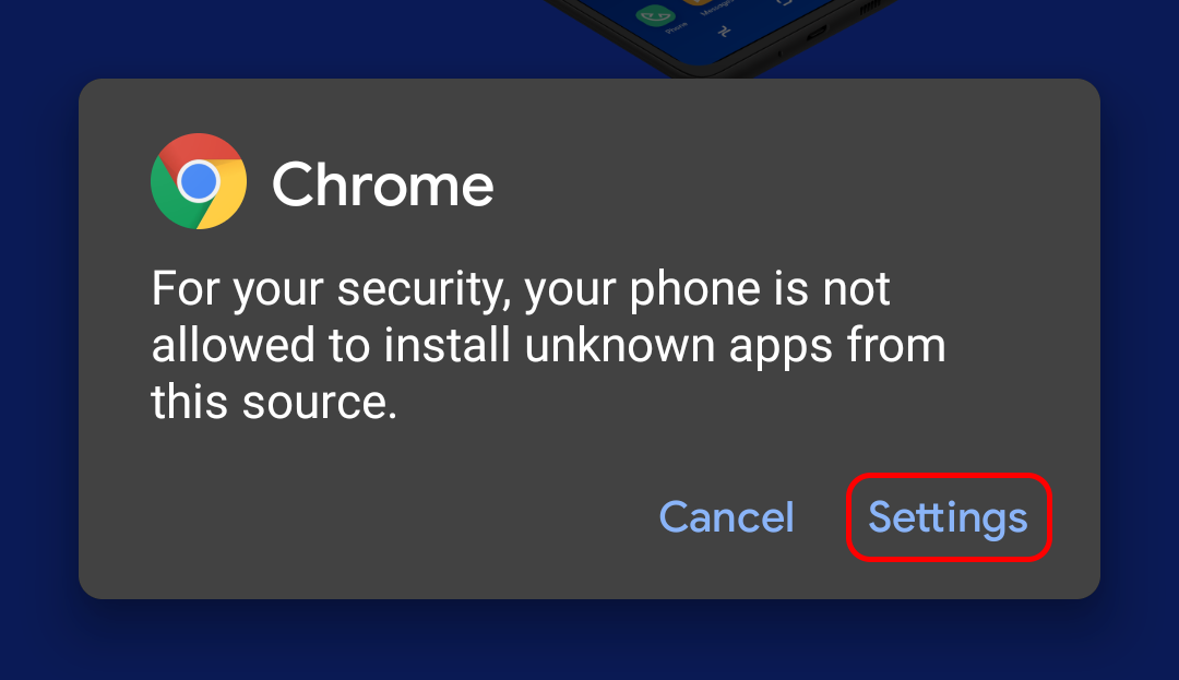 A picture of an Android notification showing a Chrome icon at the top followed by text saying For your security, yout phone is not allowed to install unknown apps from this source. There is a Cancel button and a Settings button.
